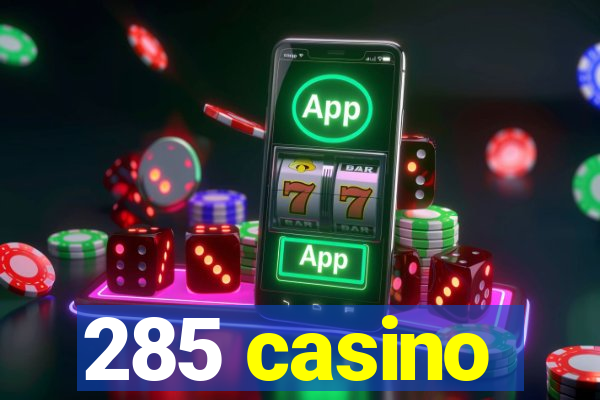 285 casino